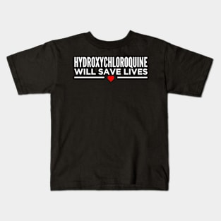 Hydroxychloroquine Will Save Lives Kids T-Shirt